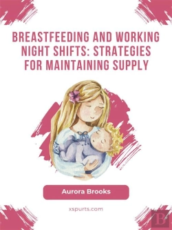 Bertrand.pt - Breastfeeding And Working Night Shifts: Strategies For Maintaining Supply