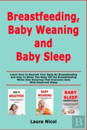 Breastfeeding, Baby Weaning And Baby Sleep