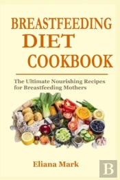 Breastfeeding Diet Cookbook