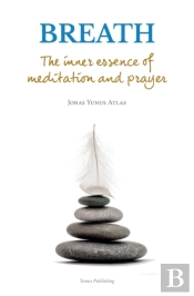 Breath: The Inner Essence Of Meditation