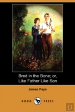 Bertrand.pt - Bred In The Bone; Or, Like Father Like Son (Dodo Press)