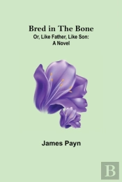Bred In The Bone; Or, Like Father, Like Son