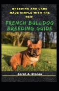 Breeding And Care Made Simple With The New French Bulldog Breeding Guide