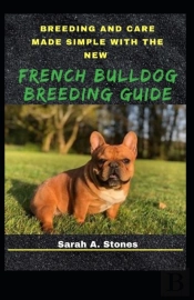 Breeding And Care Made Simple With The New French Bulldog Breeding Guide