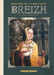 Breizh, Histoire De La Bretagne Tome 6 : Anne De Bretagne