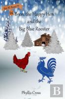Bren, The Happy Hen And The Big Blue Rooster