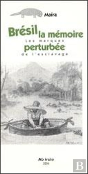 Brésil, La Mémoire Perturbée ; Les Marques De L'Esclavage