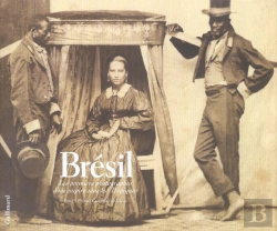 Bertrand.pt - Bresil ; Les Premiers Photographes D'Un Empire Sous Les Tropiques