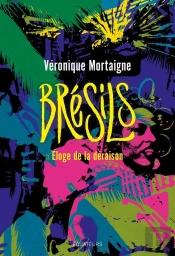 Brésils : Éloge De La Déraison