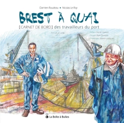 Bertrand.pt - Brest À Quai ; Carnet De Bord Des Travailleurs Du Port