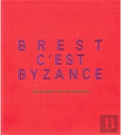 Brest C'Est Byzance : Cinq Regards, Cinq Photographes