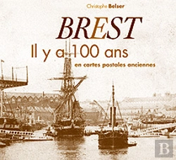 Bertrand.pt - Brest Il Y A 100 Ans En Cartes Postales