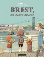 Brest ; Une Histoire Illustrée