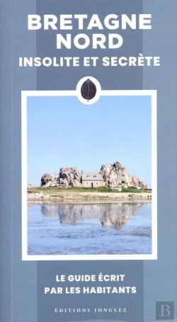 Bertrand.pt - Bretagne Nord Insolite Et Secrète : Le Guide Écrit Par Les Habitants (Édition 2024)