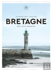 Bretagne : Petit Atlas Hédoniste