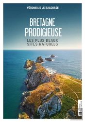 Bretagne Prodigieuse : Les Plus Beaux Sites Naturels