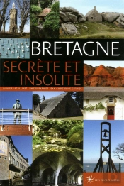 Bretagne ; Secrète Et Insolite