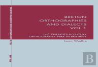 Breton Orthographies And Dialects - Vol. 1