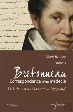 Bertrand.pt - Bretonneau Correspondance D Un Medecin T1 : De La Formation A La Pratique (1795-1819)