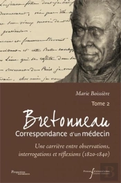 Bretonneau Correspondance D Un Medecin T2 - Une Carriere Entre Observations, Interrogations Et Refle