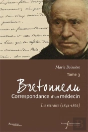 Bretonneau Correspondance D Un Medecin T3 - La Retraite (1841-1862)