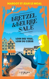 Bretzel Et Beurre Salé Tome 4 : Loin Des Yeux, Loin Du Coeur
