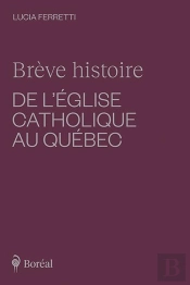 Brève Histoire De L'Église Catholique Au Québec