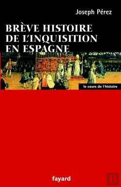 Bertrand.pt - Brève Histoire De L'Inquisition En Espagne