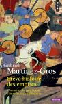 Brève Histoire Des Empires ; Comment Ils Surgissent, Comment Ils S'Effondrent