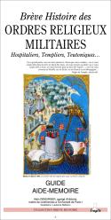 Breve Histoire Des Ordres Religieux Militaires, Hospitaliers, Templiers, Teutoniques