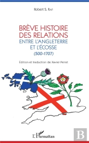 Brève Histoire Des Relations Entre L'Angleterre Et L'Ecosse (500-1707)