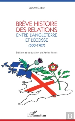 Bertrand.pt - Brève Histoire Des Relations Entre L'Angleterre Et L'Ecosse (500-1707)