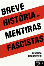 Breve História das Mentiras Fascistas