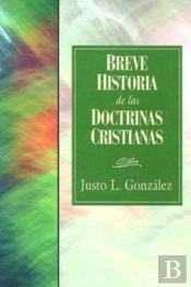 Breve Historia De Las Doctrinas Cristianas = A Concise History Of Christian Doctorine