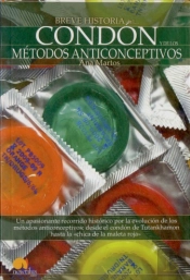 Breve Historia Del Condón Y De Los Métodos Anticonceptivos