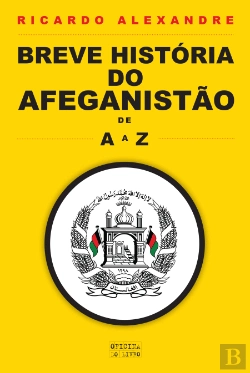 Bertrand.pt - Breve História do Afeganistão de A a Z