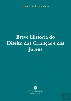 Bertrand.pt - Breve História do Direito das Crianças e dos Jovens