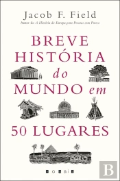 Breve História Do Mundo Em 50 Lugares