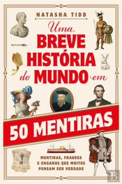 Bertrand.pt - Breve História Do Mundo Em 50 Mentiras
