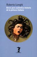 Breve Pero Autentica Historia De La Pintura Italiana