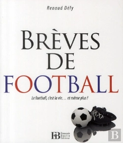 Bertrand.pt - Brèves De Football ; Le Football C'Est La Vie... Et Même Plus !