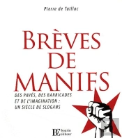 Brèves De Manifs ; Des Pavés, Des Barricades Et De L'Imagination : Un Siècle De Slogans