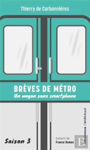 Brèves De Métro Tome 3 : Un Wagon Sans Smartphone