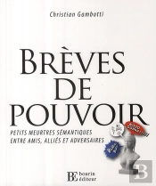 Brèves De Pouvoir ; Petits Meurtres Sémantiques Entre Amis, Alliés Et Adversaires