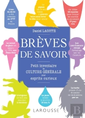 Brèves De Savoir : Petit Inventaire De Culture Générale Pour Esprits Curieux