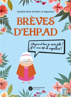 Bertrand.pt - Breves D'Ehpad - Aujourd Hui, Je Suis Jolie ! J Ai Une Tete De Coquelicot !