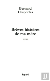 Brèves Histoires De Ma Mère