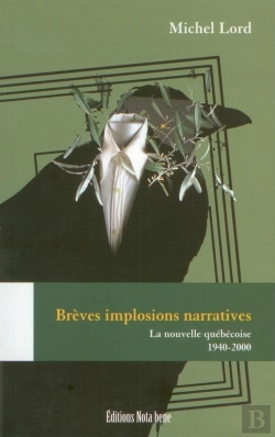 Bertrand.pt - Brèves Implosions Narratives ; La Nouvelle Québécoise 1940-2000