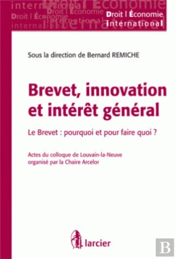 Bertrand.pt - Brevet, Innovation Et Intérêt Général ; Le Brevet : Pourquoi Et Pour Faire Quoi ?