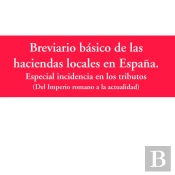 Breviario Básico De Las Haciendas Locales En España. Especial Incidencia En Los Tributos